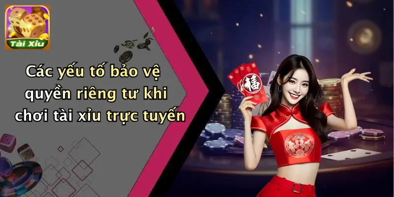 Quyền riêng tư 2 Các yếu tố bảo vệ quyền riêng tư khi chơi tài xỉu trực tuyến