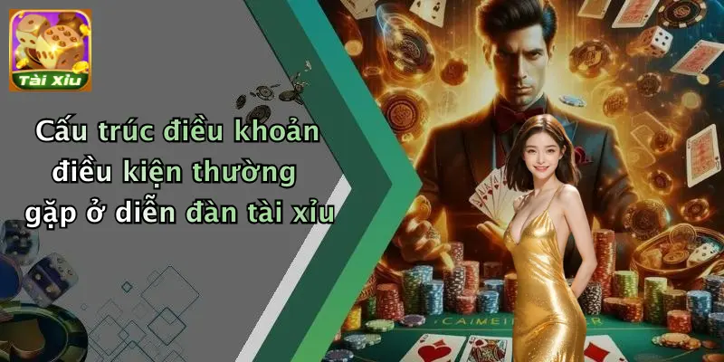 Điều khoản điều kiện 2 Cấu trúc điều khoản điều kiện thường gặp ở diễn đàn tài xỉu