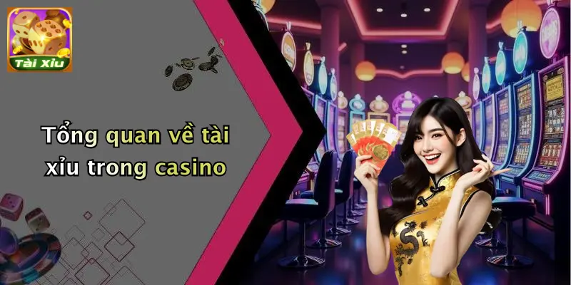 Tổng quan về tài xỉu trong casino