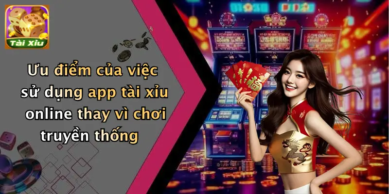 App tài xỉu 3 Ưu điểm của việc sử dụng app tài xỉu online thay vì chơi truyền thống