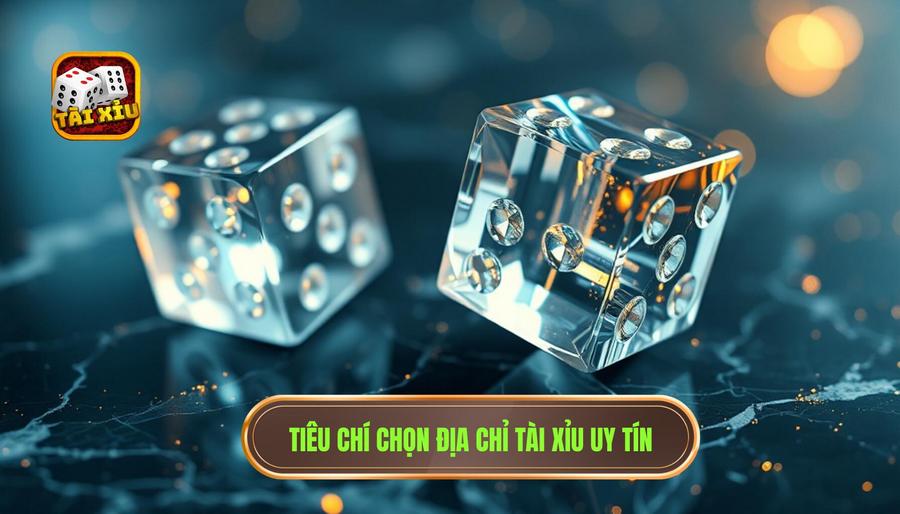 Các tiêu chí vàng để đánh giá tài xỉu online nên chơi ở đâu