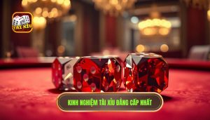 kinh nghiệm tài xỉu hiệu quả nhất